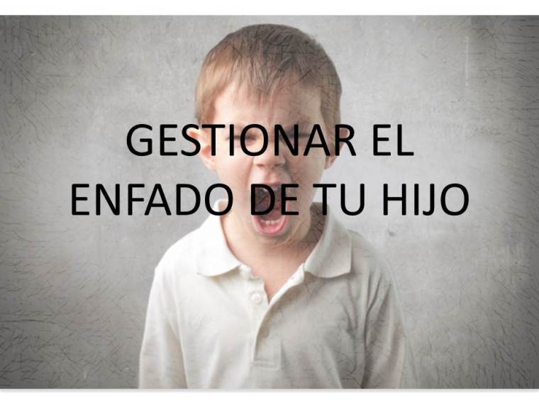 GESTIONAR EL ENFADO DE TU HIJO